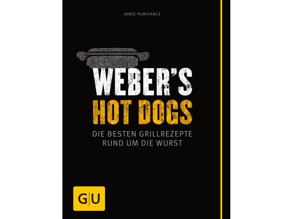 Weber's Hot Dogs - Die besten Grillrezepte rund um die Wurst